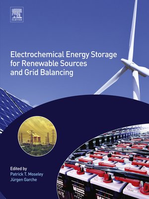 cover image of Electrochemical Energy Storage for Renewable Sources and Grid Balancing